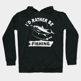 I'd Rather Be Fishing Hoodie